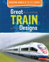 Engineering Wonders of the 21st Century: Great Train Designs cover