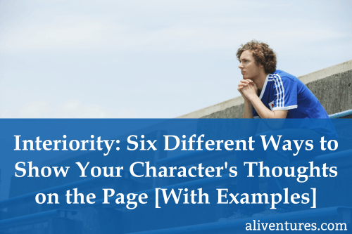 Title image: Interiority: Six Different Ways to Show Your Character's Thoughts on the Page [With Examples]