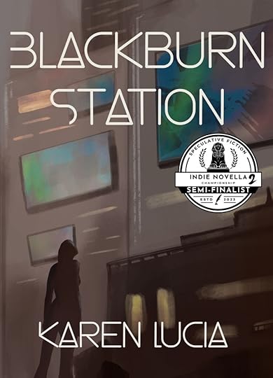 Cover of 'Blackburn Station' by Karen Lucia, featuring a silhouette of a person in a futuristic urban setting, with abstract artwork displayed on screens in the background and an award emblem indicating the book was a semi-finalist in the Indie Novella 2 awards for Speculative Fiction.