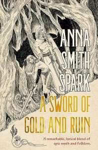 Cover image for A Sword of Gold and Ruin by Anna Smith Spark