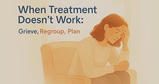 Wide, warm-toned hero graphic: a woman sits on an armchair with head in hand, eyes closed, beside the headline text “When Treatment Doesn’t Work: Grieve, Regroup, Plan.