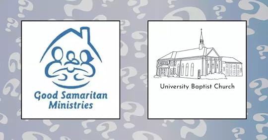 Good Samaritan Ministries, University Baptist Church, Questions