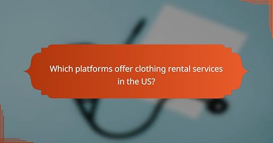Which platforms offer clothing rental services in the US?