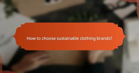 How to choose sustainable clothing brands?