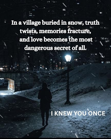 I KNEW YOU ONCE is a tense psychological thriller set in a landscape as beautiful as it is unforgiving — where the quiet can be deadly, and nothing is ever quite what it seems.