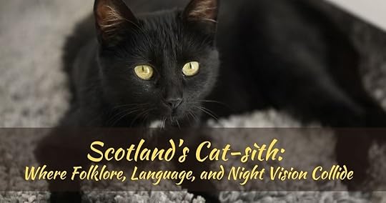 Scotland’s Cat-sìth Where Folklore, Language, and Night Vision Collide