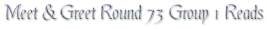 Meet & Greet Round 73 Group 1 Reads