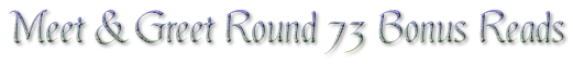 Meet & Greet Round 73 Bonus Reads
