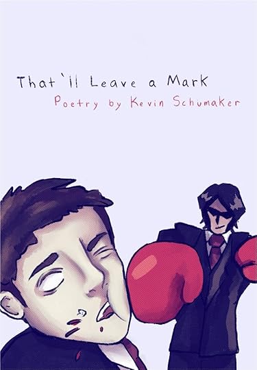 book cover for That'll Leave a Mark, Poetry by Kevin Schumaker, an illustrated style image of a man being punched in the face by a suit-and-tie wearing male figure with red boxing gloves.
