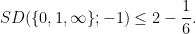\displaystyle SD(\{0,1,\infty\}; -1) \leq 2-\frac{1}{6}.