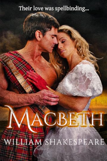 Macbeth by William Shakespeare as a romance novel. The tagline says 
