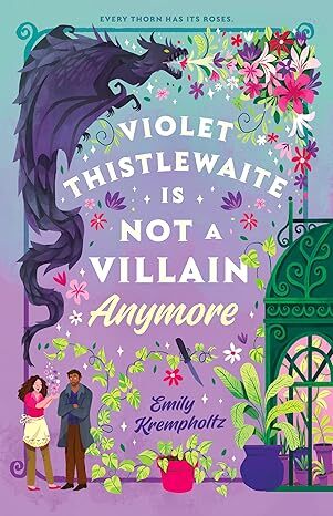 book cover of fantasy romance novel Violet Thistlewaite Is Not a Villain Anymore by Emily Krempholtz