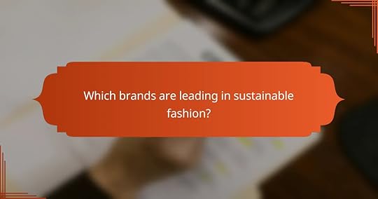 Which brands are leading in sustainable fashion?