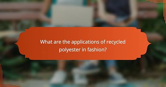 What are the applications of recycled polyester in fashion?