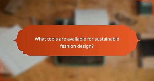 What tools are available for sustainable fashion design?