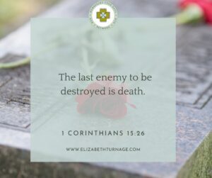 The last enemy to be destroyed is death.