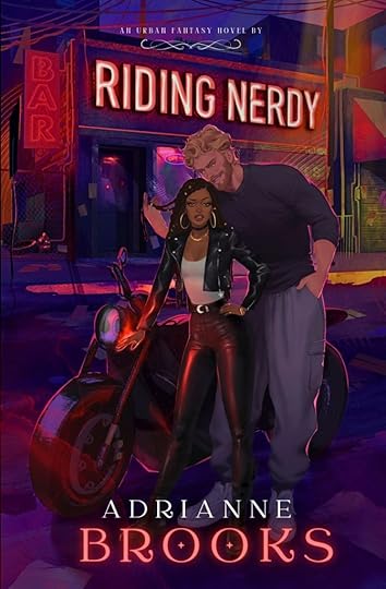 cover of Riding Nerdy: an urban fantasy novel by Adrianne Brooks. It shows a Black biker woman in front of her bike with a taller white man with blond hair and beard behind her and leaning down to play with her hair. They are in front of a grungy bar with a neon sign that displays the book's title, RIDING NERDY. 