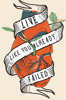 woodblock and sailor jerry inspired art of anatomical heart wrappd in ribbon reading, "live like you already failed". Small plant sprouts are emerging from folds of the heart.