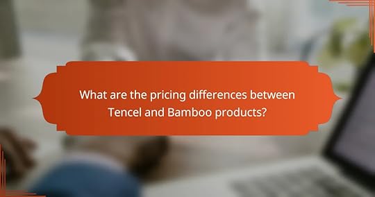 What are the pricing differences between Tencel and Bamboo products?