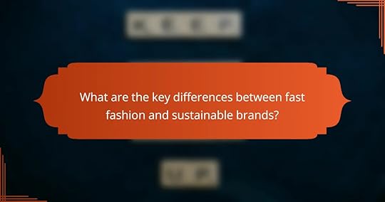 What are the key differences between fast fashion and sustainable brands?