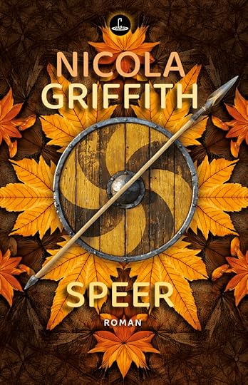 Cover of a novel, Speer, by Nicola Griffith, all in autumnal brown gold and russet shwing a round, early medieval shield with central boss across which is laid a Late Iron Age style spear