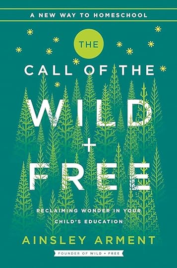 The Call of the Wild and Free: Reclaiming the Wonder in Your ...