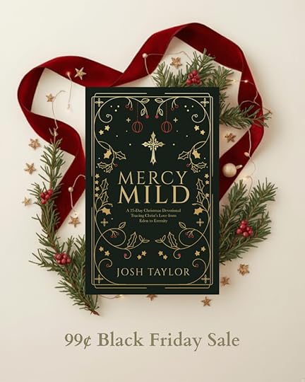 Get Mercy Mild for 99�� now! Christmas turns frantic fast! Black Friday mania. Cyber Monday madness. But the manger offers something quieter: gentle mercy ...