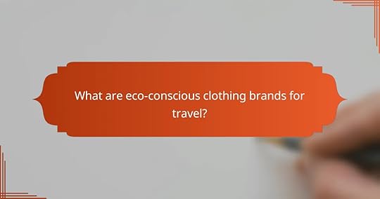 What are eco-conscious clothing brands for travel?