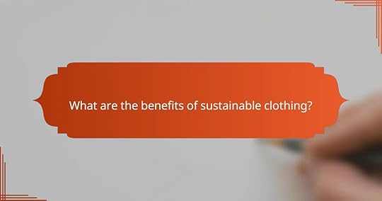 What are the benefits of sustainable clothing?