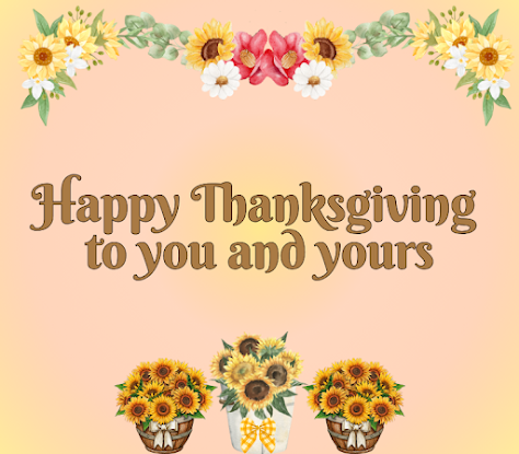 text reads Happy Thanksgiving to you and yours with fall flower arrangements around the outside edges.