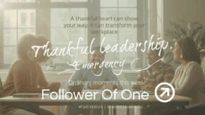 “The Power of a Thankful Heart: Transforming Workplaces from the Inside Out”