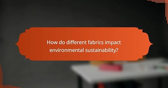 How do different fabrics impact environmental sustainability?