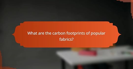 What are the carbon footprints of popular fabrics?