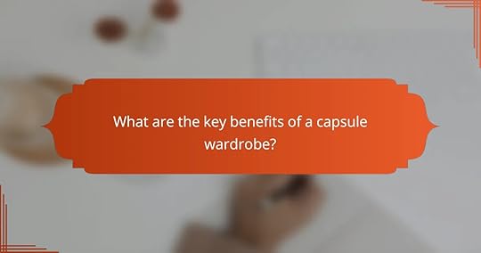 What are the key benefits of a capsule wardrobe?