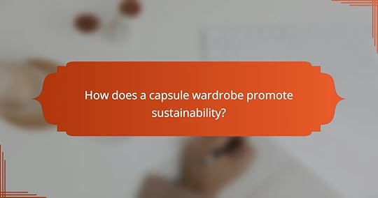 How does a capsule wardrobe promote sustainability?