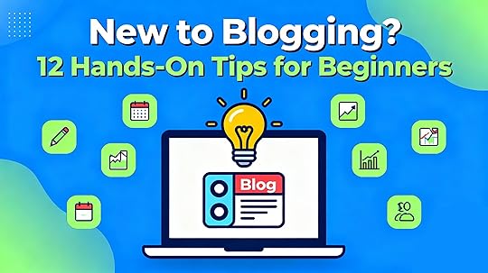 New to Blogging? Our 12 Hands-On Tips for Bloggers