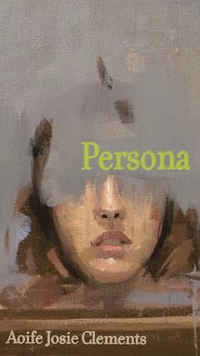 'Persona' by Aoife Josie Clements