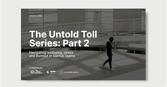 Cover image for the report 'The Untold Toll Series: Part 2', focusing on navigating wellbeing, stress, and burnout in startup teams, featuring a lone figure walking in a modern indoor space.