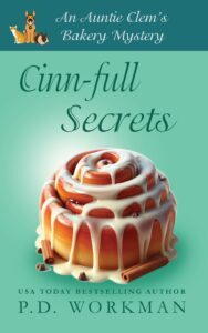 cover of Cinn-full Secrets, an Auntie Clem's Bakery cozy mystery by P.D. Workman