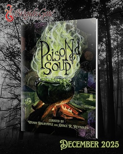 Book cover of Poisoned Soup, curated by Wendy Dalrymple and Grace R. Reynolds and published by Brigids Gate Press floating against a black-and-white background of trees, with the publisher logo and name in the upper left and 