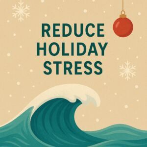 Illustration of an ocean wave with holiday elements and the text “Reduce Holiday Stress,” symbolizing calm and letting go during the season.