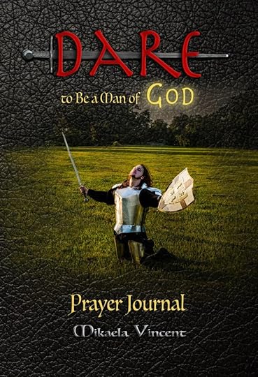 Dare to Be a Man of God Prayer Journal (no lines) (Quiet time devotion book to write in, war room tools for hearing God, walking in the Spirit, knowing God’s will, forgiveness, freedom from strongholds, spiritual warfare, finding true happiness, love): (Devotional notebook for men/teenagers to draw near to God, walk with God, know God’s voice, peace, be filled with the Spirit, follow Jesus calling, make wise decisions, walk in power, conquer sin, transform thoughts, overcome trials, stress, conflict)