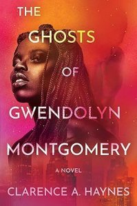 The Ghosts of Gwendolyn Montgomery by Clarence A. Haynes