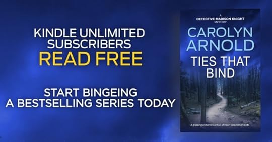 Promotional graphic for the Detective Madison Knight series showing the book cover Ties That Bind by Carolyn Arnold alongside text reading “Kindle Unlimited subscribers read free” and “Start bingeing a bestselling series today,” set against a dark blue background.