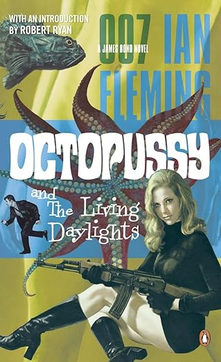Front Cover of Ian Fleming's Octopussy and The Living Daylights: a blonde woman holds a Kalishnikov. Behind her, an octopus has its tentacles spread wide open.