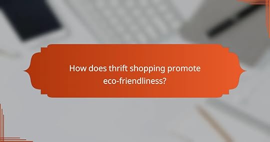 How does thrift shopping promote eco-friendliness?