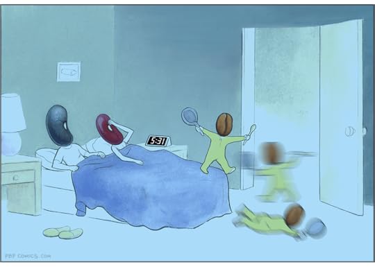 Two sleepy kidney beans are awoken at 5:31 in the morning. Banging a pan with a spoon and jumping on the bed is their child, a coffee bean.