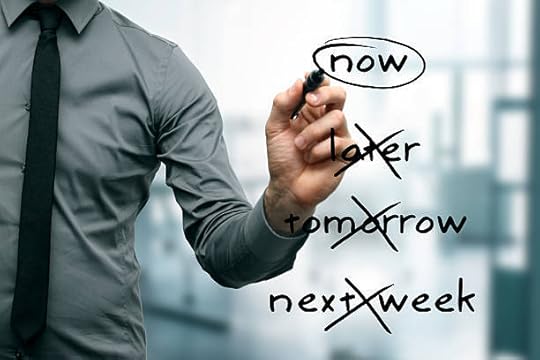 mental rehearsing — hand circling “now” while crossing out later, tomorrow, next week.