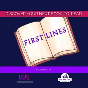 Image is of an illustration of a book lying open at a 30 degree angle with the words First lines across the two page spread, above the book is a red banner that reads Discover your Next read a banner across the bottom reads presented by and below that banner are logos for lynettemburrows.com and rocket dog publishing