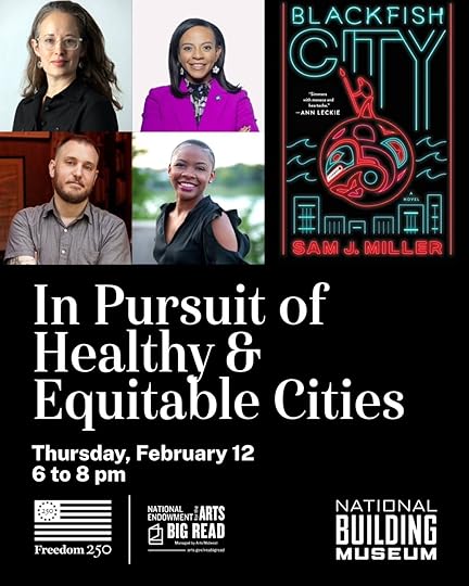 Headshots of four people, the cover of BLACKFISH CITY, the text IN PURSUIT OF HEALTHY AND EQUITABLE CITIES / THURSDAY FEBRUARY 12, 6 TO 8PM; logos for the National Building Museum, the NEA, and Freedom 250.